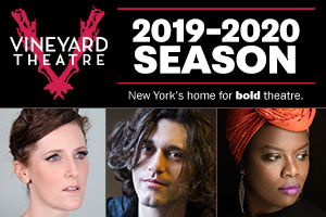 Announcing Our Complete 2019-2020 Season - Vineyard Theatre